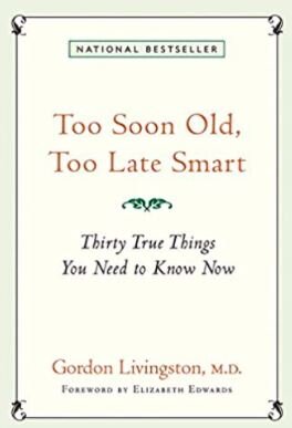 Book cover of Too Soon Old, Too Late Smart by Gordon Livingston – inspiring wisdom and life reflection